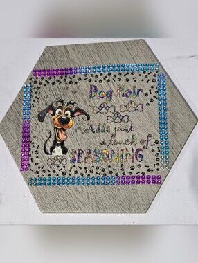 All Us Pet Owners Can RelatDog Hair Hexagon Plaque Highlighted With Rhinestones.